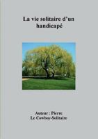 La vie solitaire d'un handicapé 2322034495 Book Cover