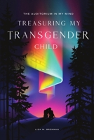 The Auditorium in My Mind : Treasuring My Transgender Child 1794830898 Book Cover