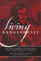 Living Dangerously: On the Margins in Medieval and Early Modern Europe 0268030820 Book Cover