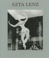 Gita Lenz: Photographs 0984573909 Book Cover
