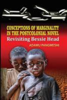 Conceptions of Marginality in the Postcolonial Novel: Revisiting Bessie Head 163443112X Book Cover