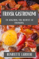 Fransk Gastronomi: En Kogebog fra Hjertet af Frankrig (French Edition) 1835860966 Book Cover