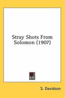 Stray Shots from Solomon 0548600910 Book Cover