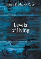 Levels of Living: Essays on Everyday Ideals 1517127041 Book Cover