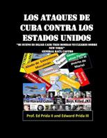 "Mi sueño es dejar caer tres bombas nucleares sobre New York": Las 12 agresiones sistematica de Cuba contra Estados Unidos 1798925788 Book Cover