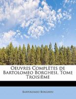 Oeuvres Completes de Bartolomeo Borghesi, Tome Troisi Me 1241680221 Book Cover
