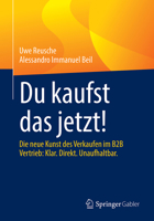 Du kaufst das jetzt!: Die neue Kunst des Verkaufen im B2B Vertrieb: Klar. Direkt. Unaufhaltbar. (German Edition) 3658524340 Book Cover