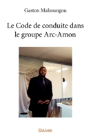 Le Code de conduite dans le groupe Arc-Amon (French Edition) 2334181005 Book Cover