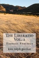 The Liberatio Vol. 1: Heavens Romance 1466443758 Book Cover