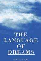 The Language Of DREAMS: A Practical Guide To Interpreting, Trusting, And Transforming Through Your Dreams B0GGSHNQ51 Book Cover
