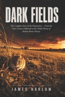 Dark Fields: The Complete Story of the Hantavirus — From the Four Corners Outbreak to the Global Threat of Rodent-Borne Disease B0H3ZS5PJ6 Book Cover