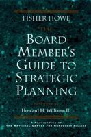 The Board Member's Guide to Strategic Planning: A Practical Approach to Strengthening Nonprofit Organizations (Jossey Bass Nonprofit & Public Management Series) 0787908258 Book Cover