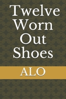Twelve Worn Out Shoes 1792166117 Book Cover