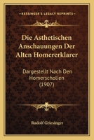 Die �sthetischen Anschauungen der alten Homererkl�rer 1144238854 Book Cover