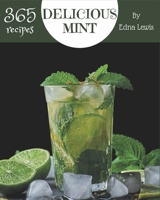 365 Delicious Mint Recipes: Not Just a Mint Cookbook! B08PXD24P6 Book Cover