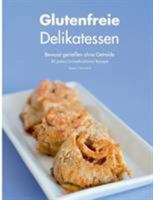 Glutenfreie Delikatessen: Bewusst genießen ohne Getreide 3734795249 Book Cover