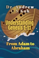 Understanding Genesis 1-11: From Adam to Abraham B0BNVD5BK5 Book Cover