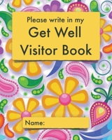 Please write in my Get Well Visitor Book: Bright paisley cover | Visitor record and log for hospital patients who are not yet able to welcome visitors, or who are too sleepy to remember visits 1670151867 Book Cover