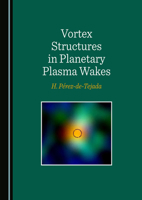 Vortex Structures in Planetary Plasma Wakes 1527501108 Book Cover