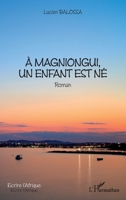 À Magniongui, un enfant est né: Roman (Écrire l'Afrique) (French Edition) 2343089353 Book Cover