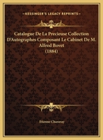 Catalogue De La Precieuse Collection D'Autographes Composant Le Cabinet De M. Alfred Bovet (1884) 116005231X Book Cover