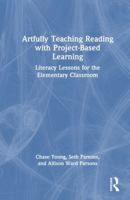Artfully Teaching Reading with Project-Based Learning: Literacy Lessons for the Elementary Classroom 1041210191 Book Cover