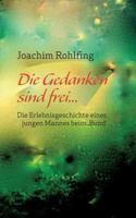 Die Gedanken sind frei: Die Erlebnisgeschichte eines jungen Mannes beim 'Bund' 3839110378 Book Cover