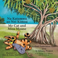 Mr Cat and Miss Mouse: Na Katamwa ao Nei Kimoa 1877484547 Book Cover