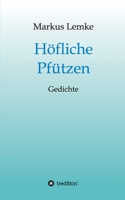 Höfliche Pfützen: Gedichte 3734518342 Book Cover