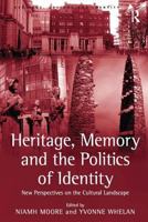 Heritage, Memory and the Politics of Identity: New Perspectives on the Cultural Landscape 0754640086 Book Cover