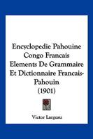 Encyclopedie Pahouine Congo Francais Elements De Grammaire Et Dictionnaire Francais-Pahouin (1901) 1161158855 Book Cover