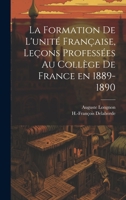 La formation de l'unité française, leçons professées au Collège de France en 1889-1890 1020794976 Book Cover