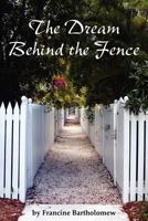 The Dream Behind the Fence 0615692990 Book Cover