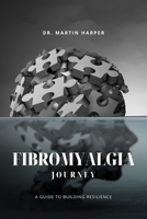 Fibromyalgia Journey: A Guide To Building Resilience B0CS6XLL2V Book Cover