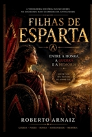 FILHAS DE ESPARTA: Entre a honra, a guerra e a memoria da Grécia Antiga (Portuguese Edition) B0H2QCLL1X Book Cover
