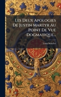 Les Deux Apologies De Justin Martyr Au Point De Vue Dogmatique... 1024632970 Book Cover