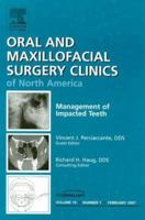 Management of Impacted Teeth, an Issue of Oral and Maxillofacial Surgery Clinics: Volume 19-1 1416043454 Book Cover