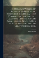 De Medicyn-winkel, Of Ervaren Huys-houder, Zijnde Het Iii. Deel Van Het Vermakelyk Land-leven..., Als Mede Den Naerstigen Byen-houder. Noch Is Hier ... Den Verstandigen Kok... 1021575631 Book Cover