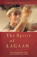 The Spirit of Lagaan: The Extraordinary Story of the Creators of a Classic 8179910032 Book Cover