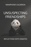 UNSUSPECTING FRIENDSHIPS: REFLECTIONS WITH INMATES B0F5NWRDMY Book Cover