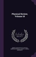 Physical Review, Volume 18 114516420X Book Cover