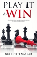 Play It to Win: Strategies for Millennials Starting in Corporate America 1732965501 Book Cover