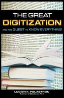 The Great Digitization and the Quest to Know Everything 1594772436 Book Cover