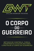 GWT - O MANUAL DO CORPO DO GUERREIRO: Construindo o Corpo do Guerreiro (Portuguese Edition) B0GY1DTBY9 Book Cover