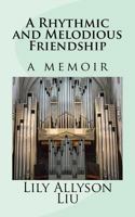 A Rhythmic and Melodious Friendship: A Memoir 1533501130 Book Cover