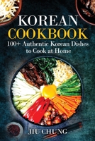 Korean Cookbook: 100+ Authentic Korean Dishes to Cook at Home 1081527730 Book Cover