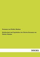 Briefwechsel und Tagebücher des Fürsten Hermann von Pückler-Muskau. 3955800415 Book Cover