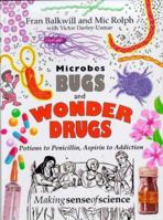Microbes, Bugs & Wonder Drugs 1855780658 Book Cover