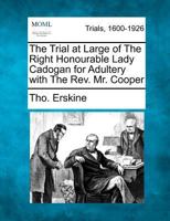 The Trial at Large of The Right Honourable Lady Cadogan for Adultery with The Rev. Mr. Cooper 1275105254 Book Cover