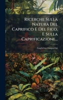 Ricerche Sulla Natura Del Caprifico E Del Fico, E Sulla Caprificazione... (Italian Edition) 1024773221 Book Cover